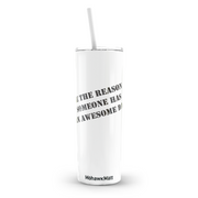 Be The Reason Skinny Tumbler